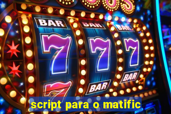 script para o matific